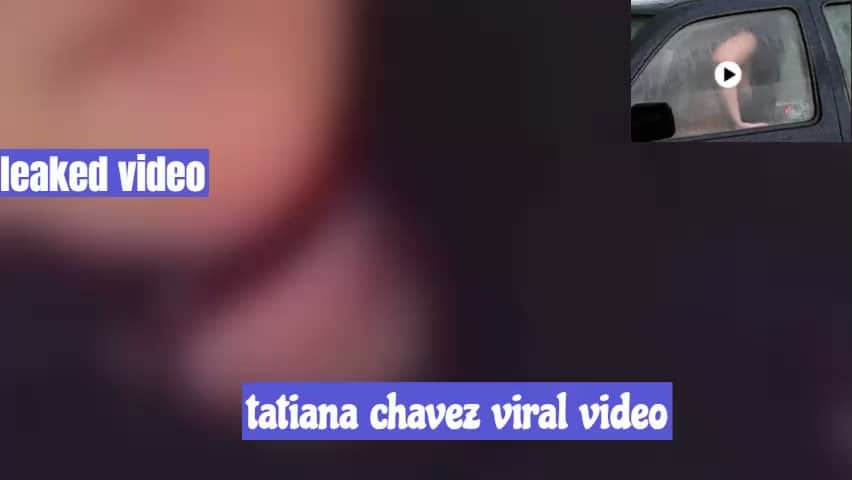 Tatiana Chavez viral video